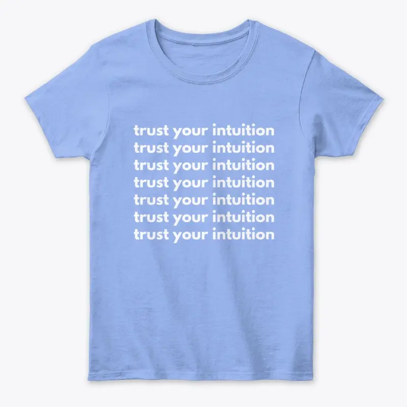 Trust Your Intuition Light Blue Tee