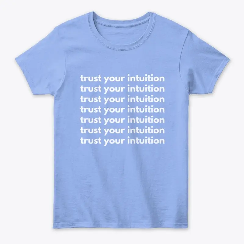 Trust Your Intuition Light Blue Tee